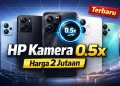 Rekomendasi HP yang Ada Kamera 0.5 Harga 2 Jutaan Terbaru